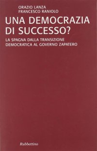 Una democrazia di successo? La Spagna dalla transizione democratica al governo Zapatero