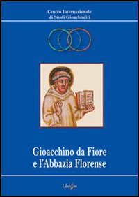 Gioacchino da Fiore e l'Abbazia Florense Gioacchino da Fiore e l'Abbazia Florense
