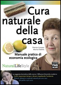 Cura naturale della casa. Manuale pratico di economia ecologica Cura naturale della casa. Manuale pratico di economia ecologica