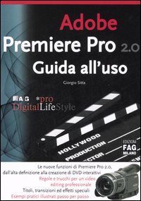 Adobe premiere pro 2.0. Guida all'uso Adobe premiere pro 2.0. Guida all'uso