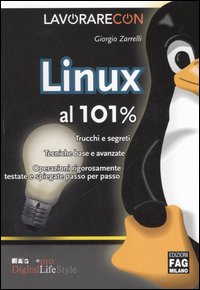 Lavorare con Linux al 101%. Trucchi e segreti Lavorare con Linux al 101%. Trucchi e segreti