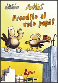 Prendilo al volo papà! Prendilo al volo papà!
