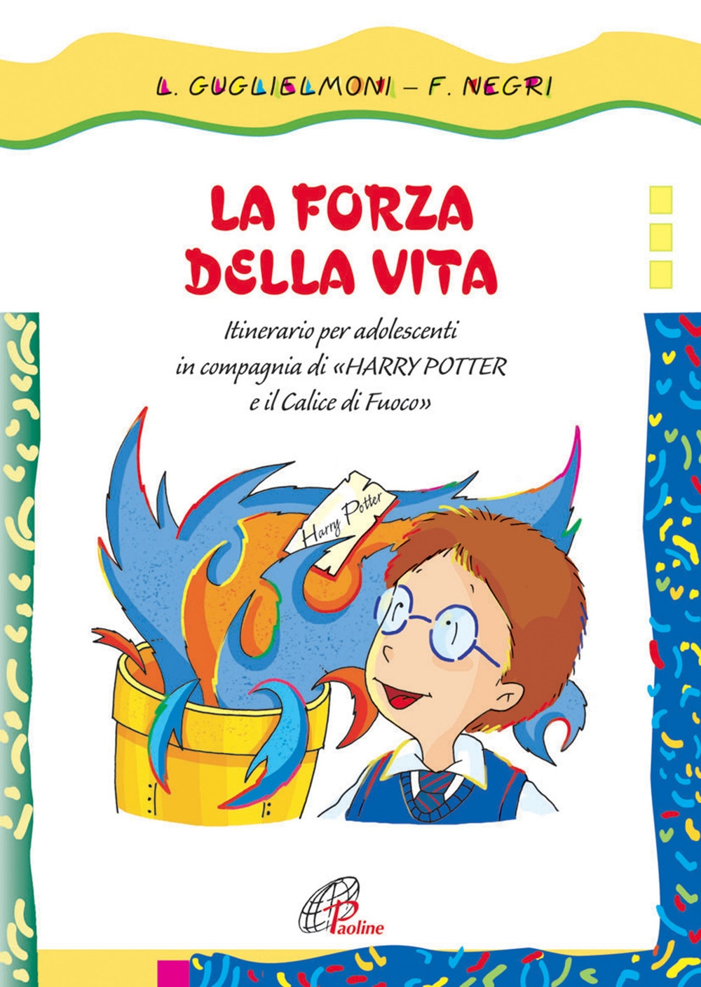 La forza della vita. Itinerario per adolescenti in compagnia di La forza della vita. Itinerario per adolescenti in compagnia di