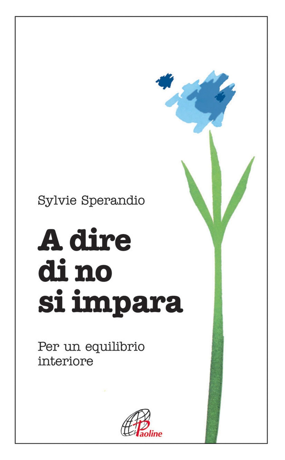 A dire di no si impara. Per un equilibrio interiore A dire di no si impara. Per un equilibrio interiore