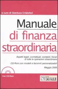 Manuale di finanza straordinaria. Con CD-ROM Manuale di finanza straordinaria. Con CD-ROM