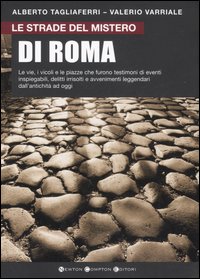 Le strade del mistero di Roma Le strade del mistero di Roma