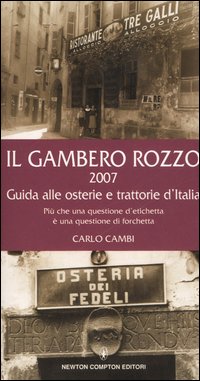 Il gambero rozzo 2007. Guida alle osterie e trattorie d'Italia. Più che una questione d'etichetta è una questione di forchetta Il gambero rozzo 2007. Guida alle osterie e trattorie d'Italia. Più che una questione d'etichetta è una questione di forchetta