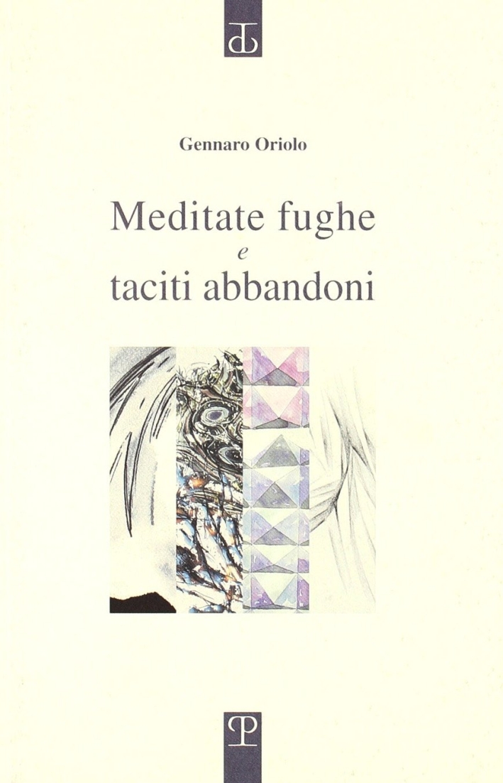 Meditate fughe e taciti abbandoni Meditate fughe e taciti abbandoni