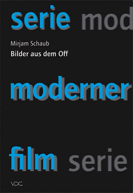 Bilder aus dem Off. Zum philosophischen Stand der Kinotheorie Bilder aus dem Off. Zum philosophischen Stand der Kinotheorie
