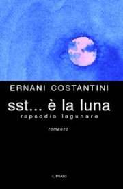 Sst... E' La Luna. Rapsodia lagunare Sst... E' La Luna. Rapsodia lagunare