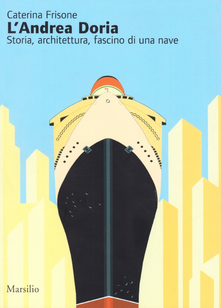 L'Andrea Doria. Storia, architettura, fascino di una nave. Ediz. illustrata L'Andrea Doria. Storia, architettura, fascino di una nave. Ediz. illustrata