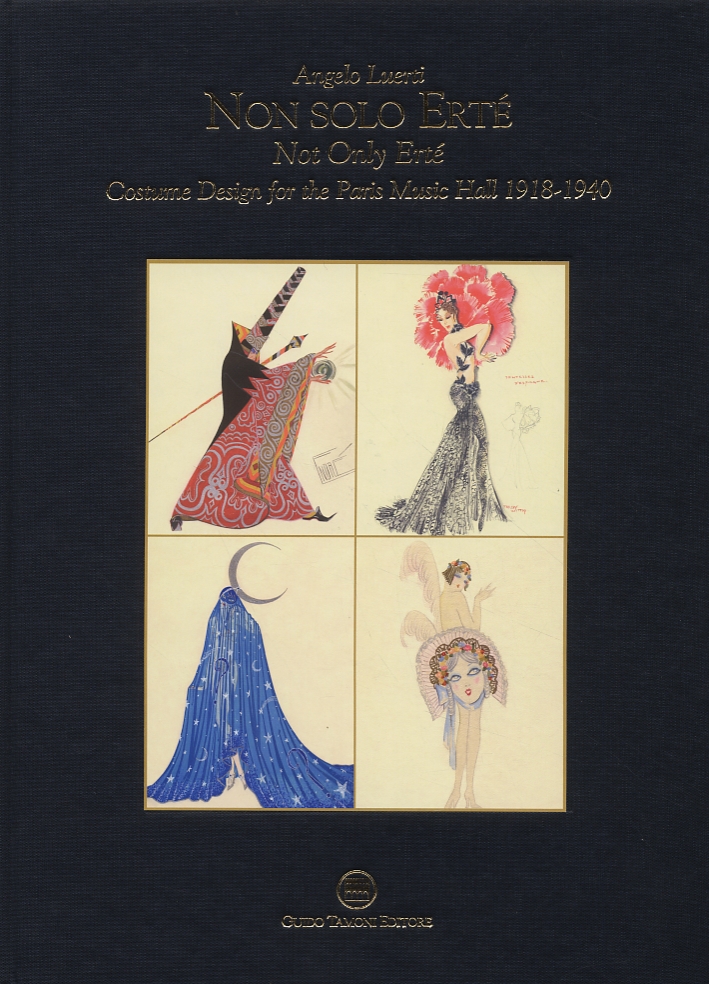 Non solo Erté. Not Only Erté. Costume Design for the Paris Music Hall 1918-1940 Non solo Erté. Not Only Erté. Costume Design for the Paris Music Hall 1918-1940