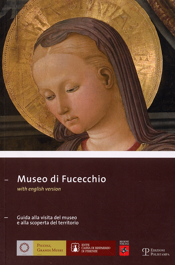 Museo di Fucecchio. Guida alla visita del museo e alla scoperta del territorio Museo di Fucecchio. Guida alla visita del museo e alla scoperta del territorio