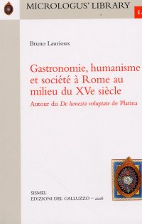 Gastronomie, humanisme et société à Rome au milieu du XVe siècle. Autor du De honesta voluptate de Platina