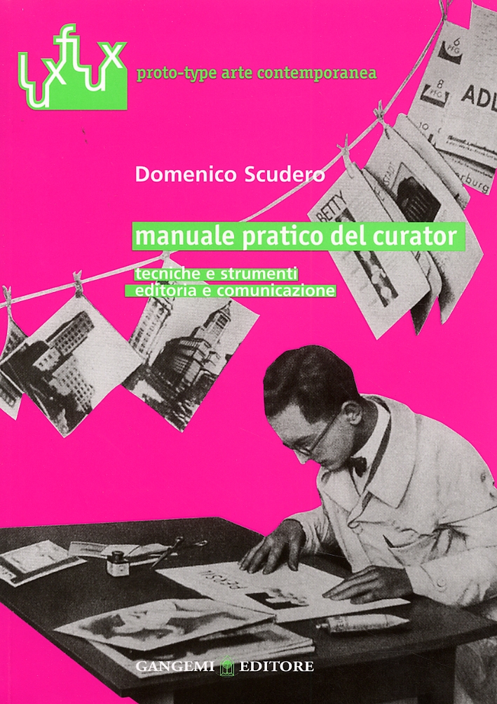 Manuale pratico del curator. Tecniche e strumenti editoria e comunicazione Manuale pratico del curator. Tecniche e strumenti editoria e comunicazione