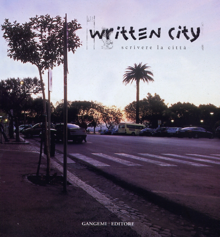 Written city. Scrivere la città Written city. Scrivere la città