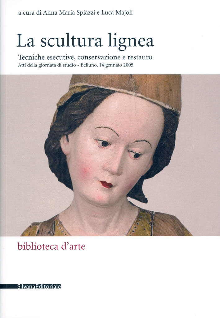 La scultura lignea. Tecniche esecutive, conservazione e restauro La scultura lignea. Tecniche esecutive, conservazione e restauro
