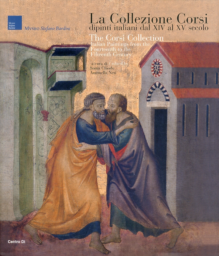 La Collezione Corsi. I Dipinti dal XIV al XV Secolo. the Corsi Collection. Italian Paintings From the Fourteenth To the Fifteenth Century