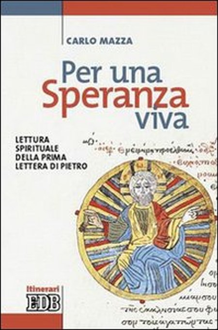 Per una speranza viva. Lettura spirituale della prima Lettera di Pietro Per una speranza viva. Lettura spirituale della prima Lettera di Pietro