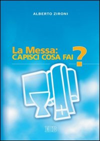 La messa: capisci cosa fai? La messa: capisci cosa fai?