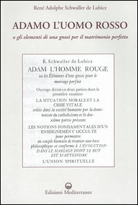 Adamo l'uomo rosso o gli elementi di una gnosi per il matrimonio perfetto Adamo l'uomo rosso o gli elementi di una gnosi per il matrimonio perfetto
