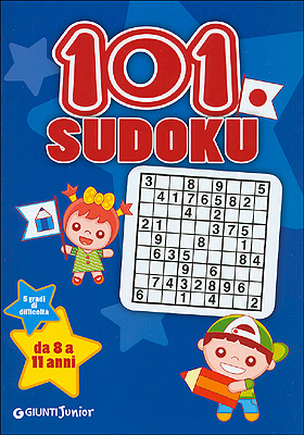 101 Sudoku. 5 Gradi di Difficoltà, da 8 a 11 Anni 101 Sudoku. 5 Gradi di Difficoltà, da 8 a 11 Anni