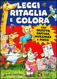 Leggi ritaglia e colora con Orsetto, Raffina, Mucchine e Pingo Leggi ritaglia e colora con Orsetto, Raffina, Mucchine e Pingo
