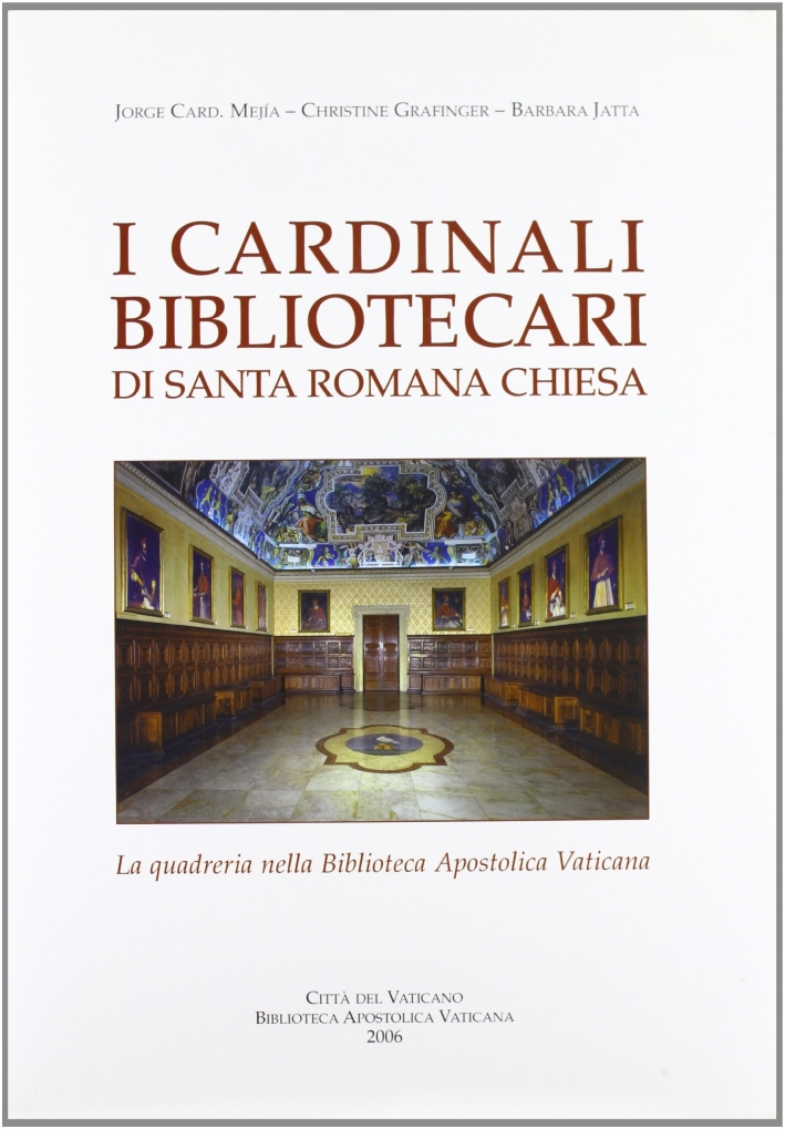 I Cardinali Bibliotecari di Santa Romana Chiesa: la Quadreria nella Biblioteca Apostolica Vaticana I Cardinali Bibliotecari di Santa Romana Chiesa: la Quadreria nella Biblioteca Apostolica Vaticana