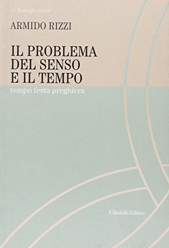 Il problema del senso e il tempo. Tempo, festa, preghiera