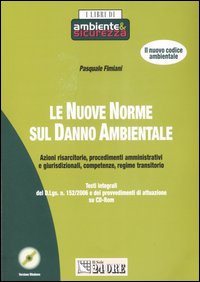 Le nuove norme sul danno ambientale. Con CD-ROM Le nuove norme sul danno ambientale. Con CD-ROM