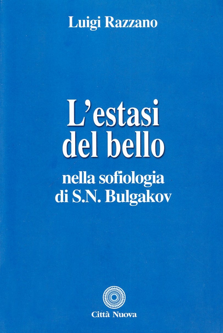 L'estasi del bello nella sofiologia di S.N. Bulgakov L'estasi del bello nella sofiologia di S.N. Bulgakov