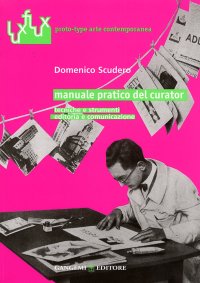 Manuale pratico del curator. Tecniche e strumenti editoria e comunicazione