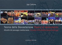 Teoria della Devastazione. Attualità del paesaggio mediterraneo. Theory of devastation. Actuality of the mediterranean landscape