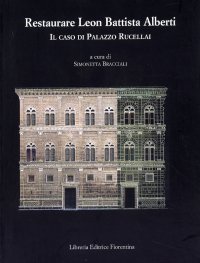 Restaurare Leon Battista Alberti. Il Caso di Palazzo Rucellai. Contributi e ricerche in corso