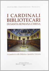 I Cardinali Bibliotecari di Santa Romana Chiesa: la Quadreria nella Biblioteca Apostolica Vaticana
