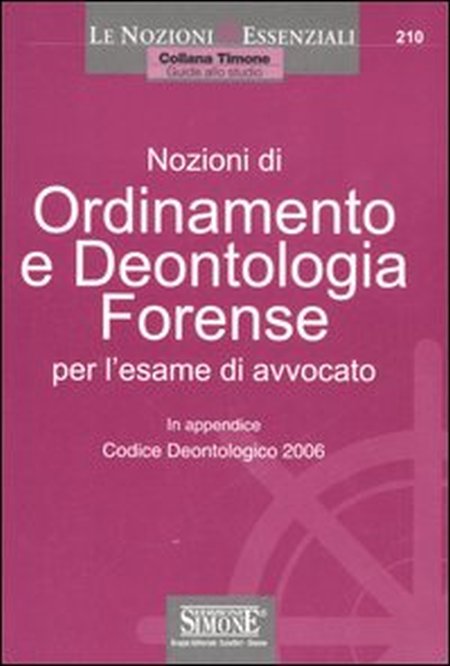 Nozioni di ordinamento e deontologia forense. Per l'esame di avvocato Nozioni di ordinamento e deontologia forense. Per l'esame di avvocato