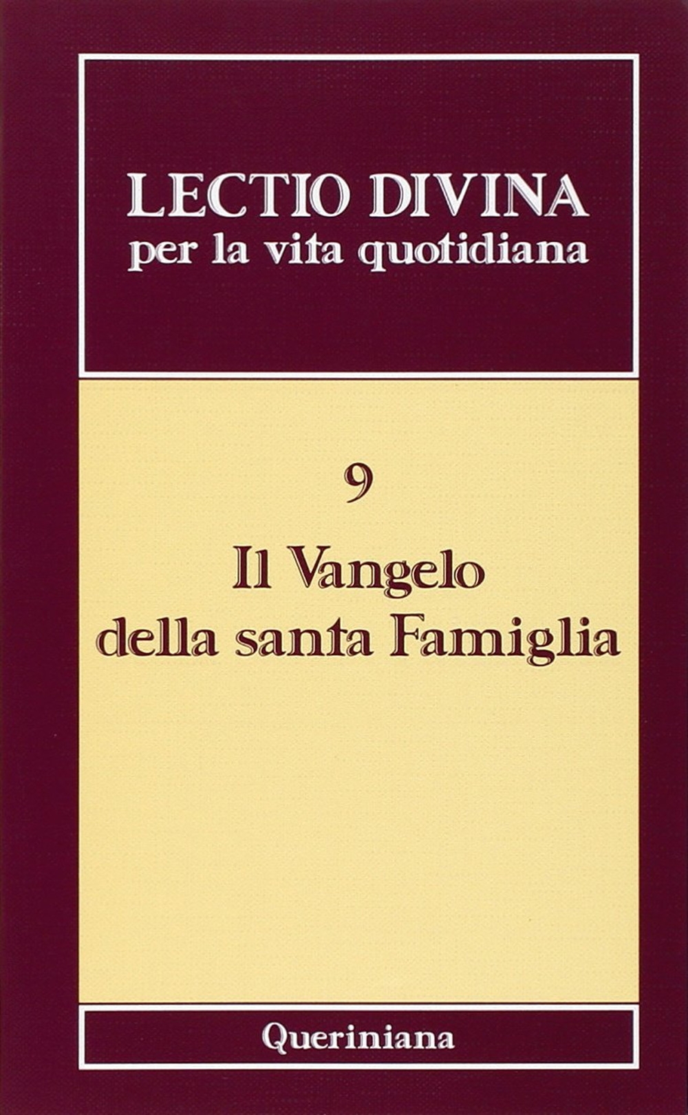 Lectio divina per la vita quotidiana. Vol. 9: Il vangelo della santa famiglia Lectio divina per la vita quotidiana. Vol. 9: Il vangelo della santa famiglia