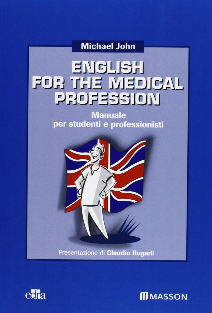 English for the medical profession. Manuale per studenti e professori English for the medical profession. Manuale per studenti e professori