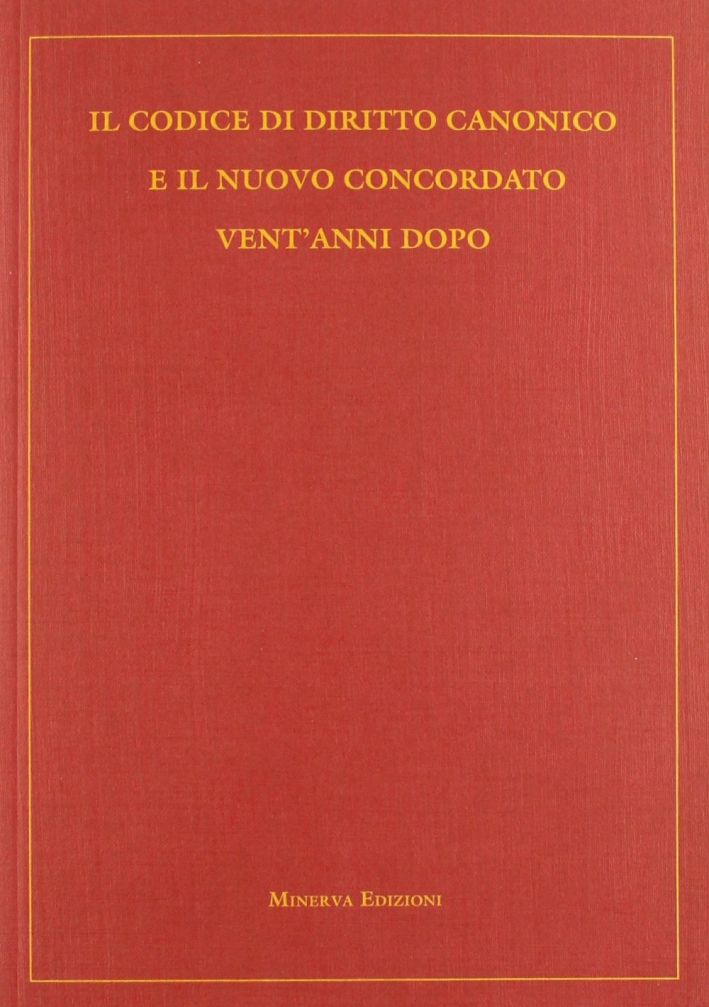 Il codice di diritto canonico e il nuovo concordato vent'anni dopo Il codice di diritto canonico e il nuovo concordato vent'anni dopo