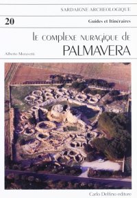 Le Complexe nuragique de Palmavera. Il Complesso Nuragico di Palmavera.