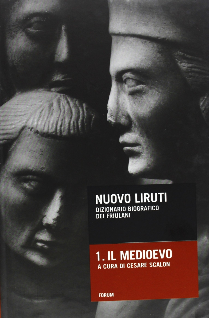 Nuovo Liruti. Dizionario biografico dei friulani. Vol. 1. Il Medioevo. (2 Tomi) Nuovo Liruti. Dizionario biografico dei friulani. Vol. 1. Il Medioevo. (2 Tomi)