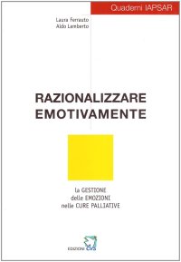 Razionalizzare emotivamente. La gestione delle emozioni nelle cure palliative