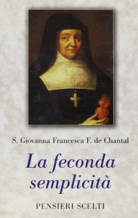 La feconda semplicità. Pensieri scelti