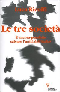 Le tre società. È ancora possibile salvare l'unità dell'Italia? Italia 2006: terzo Rapporto sul cambiamento sociale