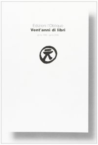 Edizioni L'Obliquo. Vent'anni di libri (aprile 1986-aprile 2006)