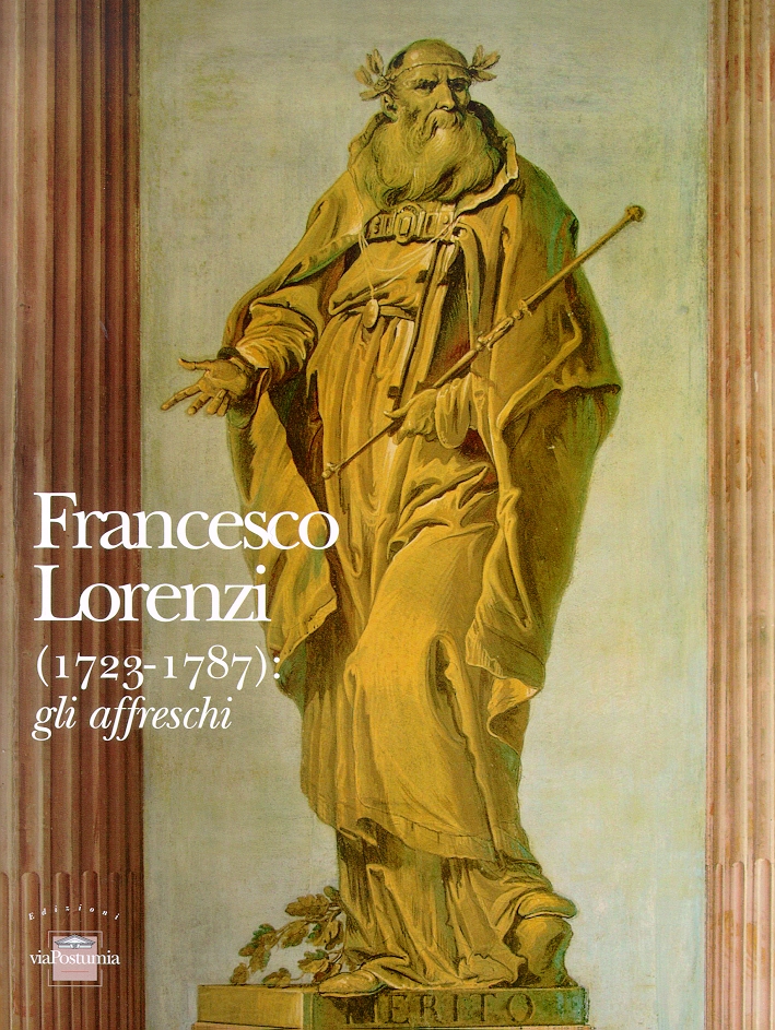 Francesco Lorenzi (1723-1787). Gli affreschi Francesco Lorenzi (1723-1787). Gli affreschi