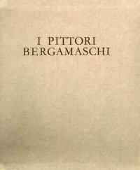 I pittori bergamaschi. Il Quattrocento. I