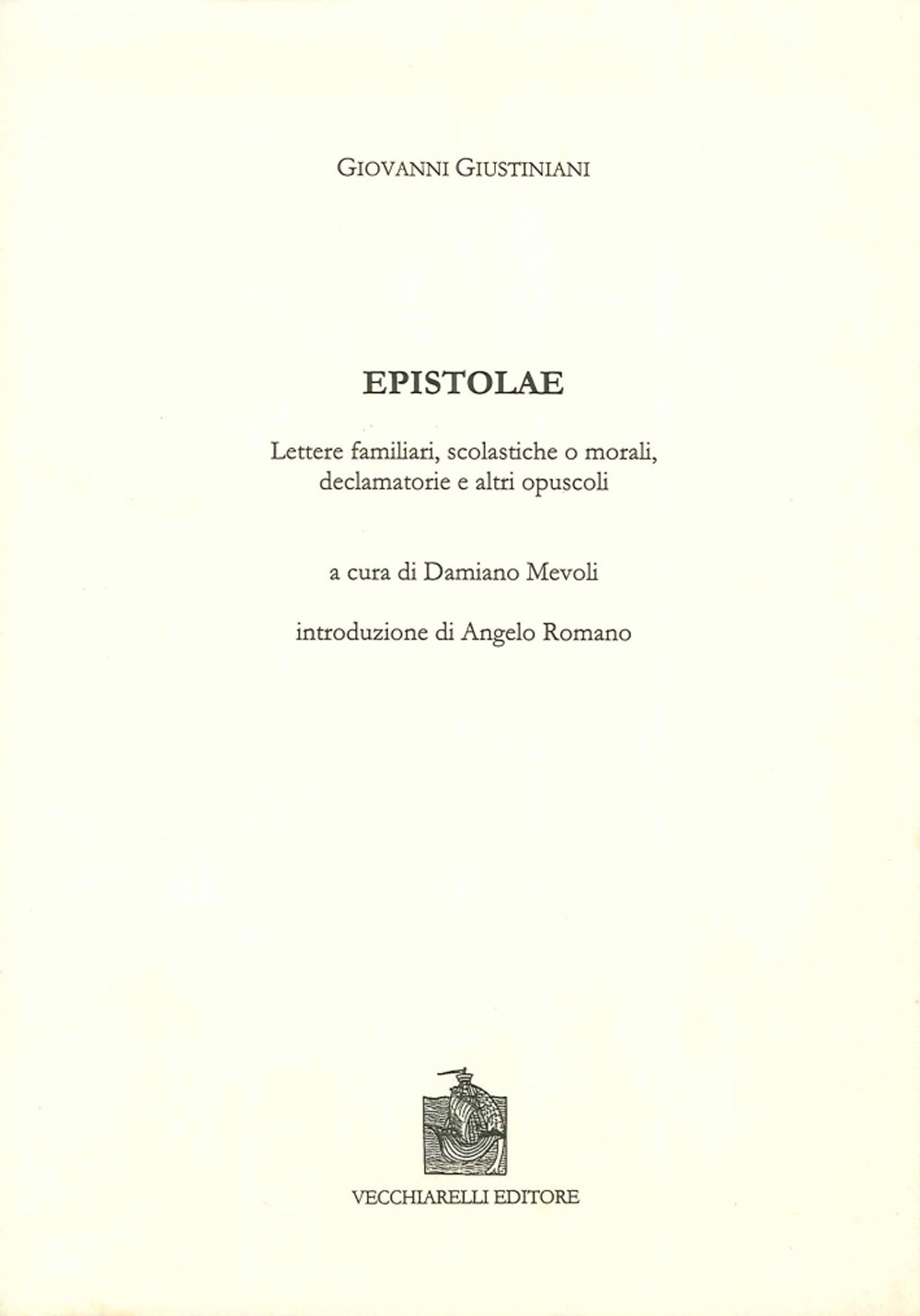 Epistolae, lettere familiari, scolastiche o morali, declamatorie e altri opuscoli. Testo latino e italiano Epistolae, lettere familiari, scolastiche o morali, declamatorie e altri opuscoli. Testo latino e italiano