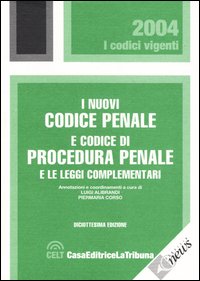 I nuovi codice penale e codice di procedura penale e le leggi complementari I nuovi codice penale e codice di procedura penale e le leggi complementari