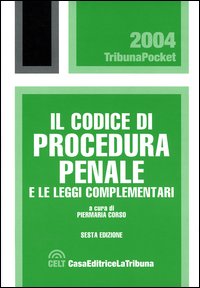 Codice di procedura penale e leggi complementari Codice di procedura penale e leggi complementari